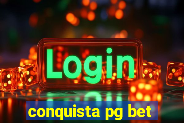 conquista pg bet